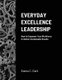 Everyday Excellence Leadership - How to Empower Your Workforce to Deliver Sustainable Results (Paperback): Gianna Clark