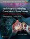 Radiology and Pathology Correlation of Bone Tumors - A Quick Reference and Review (Hardcover, First, None): Adam Greenspan,...