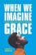 When We Imagine Grace - Black Men and Subject Making (Paperback): Simone C Drake