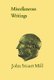 Miscellaneous Writings, Volume 31 (Paperback): John Stuart Mill