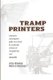 Tramp Printers - Adventures and Forgotten Paths Once Traced by Wandering Artisans of Newspapering and Typography (Paperback):...