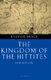 The Kingdom of the Hittites (Hardcover, New): Trevor Bryce