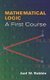 Mathematical Logic - A First Course (Paperback): Joel W Robbin