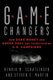 Game Changers - How Dark Money and Super PACs Are Transforming U.S. Campaigns (Paperback): Henrik M Schatzinger, Steven E Martin