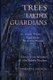 Trees, Earth's Guardians - How Trees Can Help Save the Planet: Views from Science and the Subtle Realms (Paperback):...