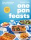 One Pan Feasts - Easy Entertaining For Any Occasion (Hardcover): Dominic Franks