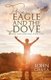 The Eagle and the Dove - Death & Grieving with God (Paperback): John J. Chaya