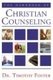 The Handbook of Christian Counseling - A Practical Guide (Paperback): Timothy Foster