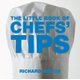 The Little Book of Chefs' Tips (Paperback): Richard Maggs