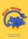 Silly Trunk (Hardcover): Heather B. Moon