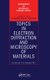 Topics in Electron Diffraction and Microscopy of Materials (Hardcover): Peter B. Hirsch