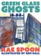Green Glass Ghosts (Paperback): Rae Spoon