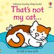 That's not my cat... (Board book): Fiona Watt