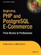 Beginning PHP and PostgreSQL E-Commerce - From Novice to Professional (Paperback, 1st ed.): Cristian Darie, Mihai Bucica,...