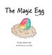 The Magic Egg Book (Hardcover): Shauna Nicholson-Kelly