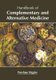 Handbook of Complementary and Alternative Medicine (Hardcover): Penelope Higgins