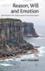 Reason, Will and Emotion - Defending the Greek Tradition against Triune Consciousness (Paperback, 1st ed. 2012): P. Crittenden