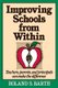 Improving Schools from Within - Teachers, Parents & Principals Can Make the Difference (Paperback): RS Barth