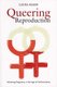 Queering Reproduction - Achieving Pregnancy In The Age Of Technoscience (Paperback): Laura Mamo