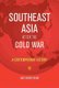 Southeast Asia After the Cold War - A Contemporary History (Paperback): Ang Cheng Guan