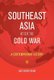 Southeast Asia After the Cold War - A Contemporary History (Paperback): Ang Cheng Guan