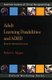 Adult Learning Disabilities and ADHD - Research-Informed Assessment (Paperback, New): Robert L. Mapou