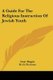 A Guide For The Religious Instruction Of Jewish Youth (Paperback): Isaac Reggio