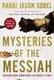 Mysteries of the Messiah - Unveiling Divine Connections from Genesis to Today (Paperback, ITPE Edition): Rabbi Jason Sobel