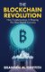 The Blockchain Revolution - How Cryptocurrency Is Shaping the New Digital Economy (Paperback): Branden M Griffith