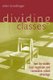 Dividing Classes - How the Middle Class Negotiates and Rationalizes School Advantage (Paperback): Ellen Brantlinger