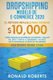 Dropshipping Modelo de E-Commerce 2020 - Obten Ganancias Increibles con Shopify, Amazon FBA, eBay y Ventas al Por Menor y...