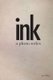 Ink - a photo series (Paperback): Jess Wiltey