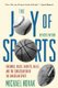 Joy of Sports, Revised - Endzones, Bases, Baskets, Balls, and the Consecration of the American Spirit (Paperback, Revised Ed):...