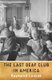 The Last Deaf Club in America (Paperback): Raymond Luczak