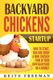 Backyard Chickens Startup - How to Start, Run and Grow a Mini Chicken Firm in Your Own Backyard on a Budget (Paperback): Keith...