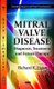 Mitral Valve Disease - Diagnosis, Treatment & Future Therapy (Hardcover, New): Richard R. Heuser