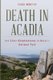 Death in Acadia - And Other Misadventures in Maine's National Park (Paperback): Randi Minetor