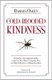 Cold-Blooded Kindness - Neuroquirks of a Codependent Killer, or Just Give Me a Shot at Loving You, Dear, and Other Reflections...