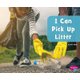 I Can Pick Up Litter (Helping the Environment) (Paperback): Mari Schuh