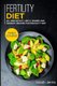 Fertility Diet - MAIN COURSE - 60+ Breakfast, Lunch, Dinner and Dessert Recipes for Fertility Diet (Paperback): Noah Jerris