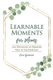 Learnable Moments for Moms - 100 Devotions to Discover God in the Everyday (Paperback): Erin Greneaux