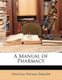 A Manual of Pharmacy (Paperback): Wilhelm Thomas Brande