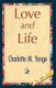 Love and Life (Hardcover): M. Yonge Charlotte M. Yonge, Charlotte M Yonge