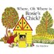 Where, Oh Where, is Rosie's Chick? (Paperback): Pat Hutchins