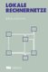 Lokale Rechnernetze - Einfuhrung und praktische Beispiele (German, Paperback, Softcover reprint of the original 17th ed. 1991):...