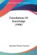 Foundations Of Knowledge (1900) (Paperback): Alexander Thomas Ormond