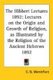 The Hibbert Lectures 1892 - Lectures on the Origin and Growth of Religion, as Illustrated by the Religion of the Ancient...