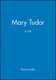Mary Tudor: A Life (Paperback, New Ed): Loades