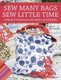 Sew Many Bags, Sew Little Time - Over 30 Stylish Bags and Simple Accessories (Paperback): Sally Southern