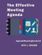 The Effective Meeting Agenda - How to organize and cover all your meeting agenda contents completely. (Paperback): Rita L Spears
